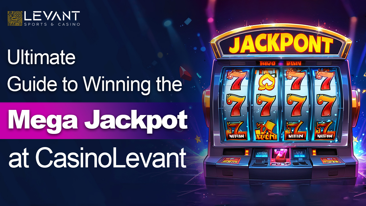 The Ultimate Guide to Winning the Mega Jackpot at CasinoLevant